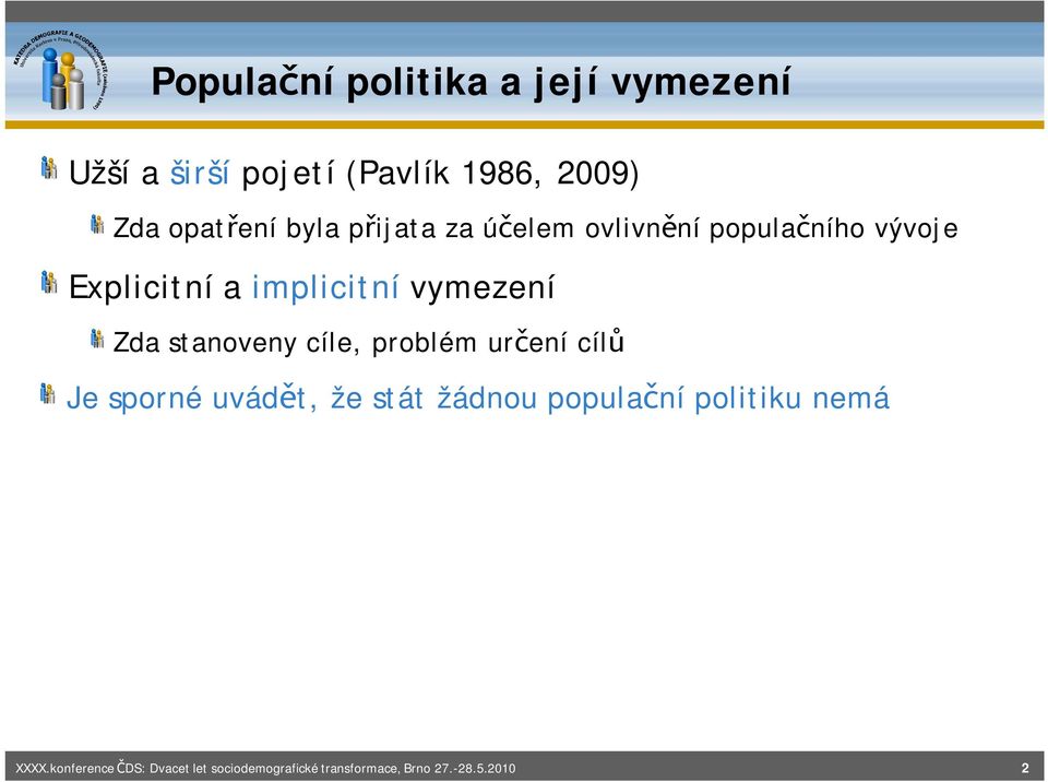 populačního vývoje Explicitní a implicitní vymezení Zda stanoveny