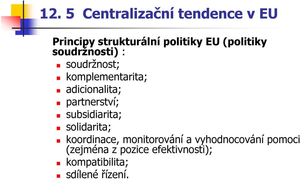 partnerství; subsidiarita; solidarita; koordinace, monitorování a