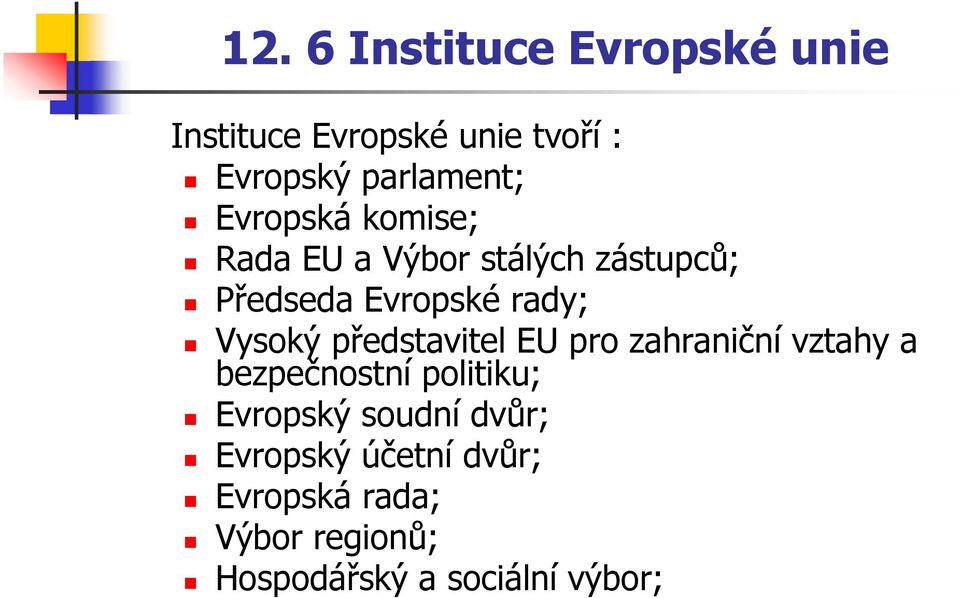 představitel EU pro zahraniční vztahy a bezpečnostní politiku; Evropský soudní