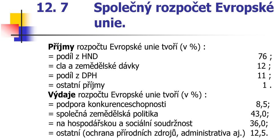 podíl z DPH 11 ; = ostatní příjmy 1.