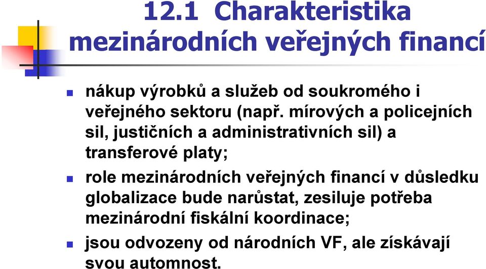 mírových a policejních sil, justičních a administrativních sil) a transferové platy; role