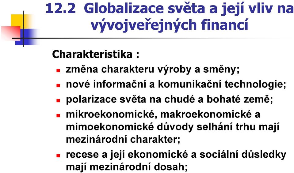 chudé a bohaté země; mikroekonomické, makroekonomické a mimoekonomické důvody selhání trhu