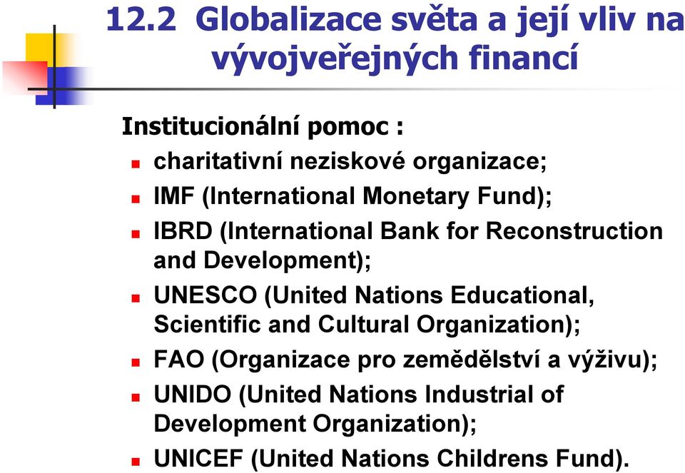 UNESCO (United Nations Educational, Scientific and Cultural Organization); FAO (Organizace pro zemědělství a