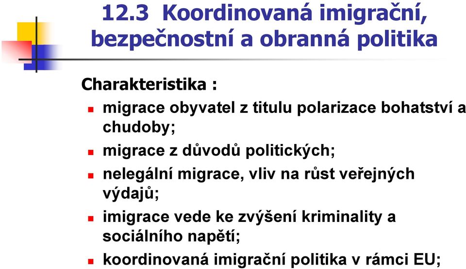 politických; nelegální migrace, vliv na růst veřejných výdajů; imigrace vede ke