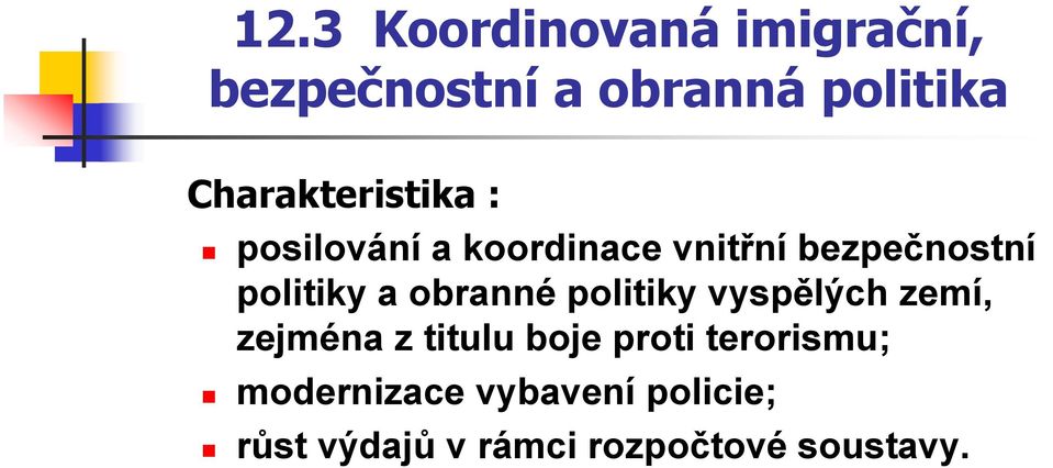 politiky a obranné politiky vyspělých zemí, zejména z titulu boje