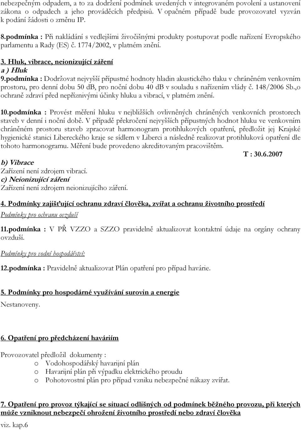 1774/2002, v platném znění. 3. Hluk, vibrace, neionizující záření a ) Hluk 9.