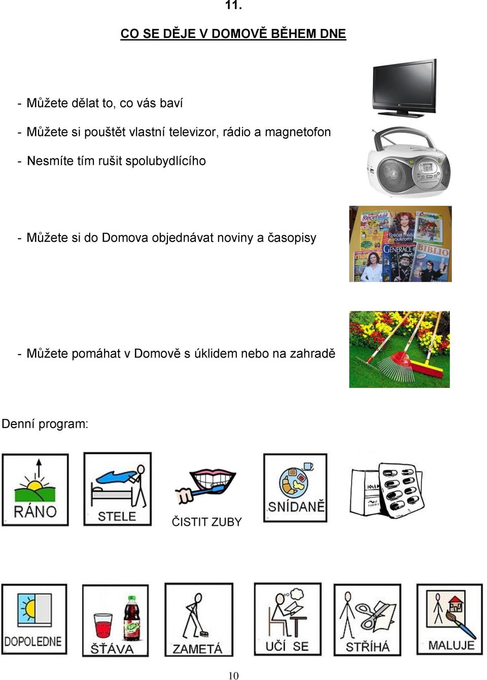 rušit spolubydlícího - Můžete si do Domova objednávat noviny a