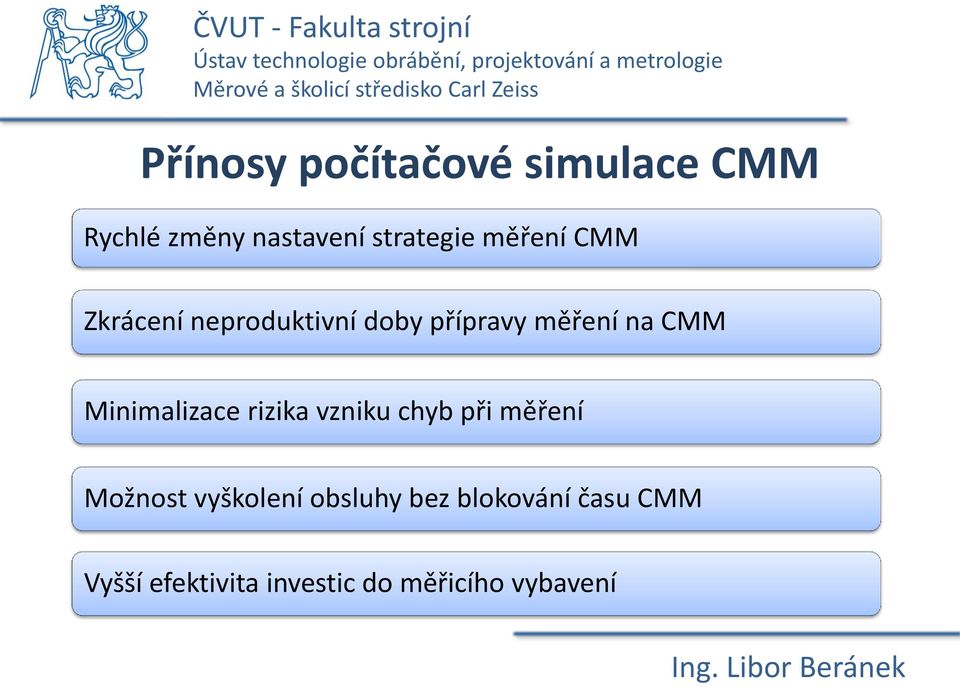 Minimalizace rizika vzniku chyb při měření Možnost vyškolení