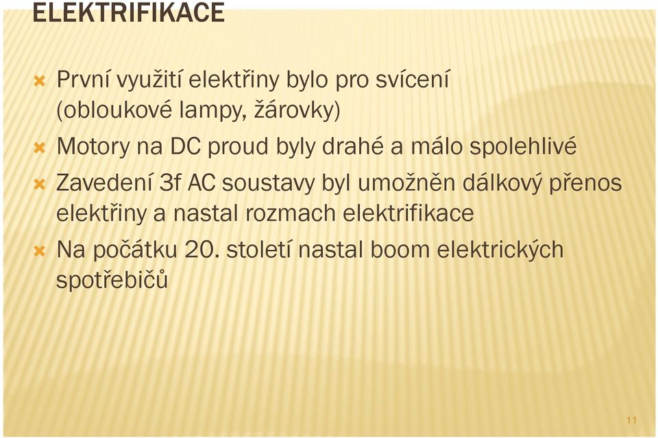 Zavedení 3f AC soustavy byl umožněn dálkový ýpřenos elektřiny a nastal