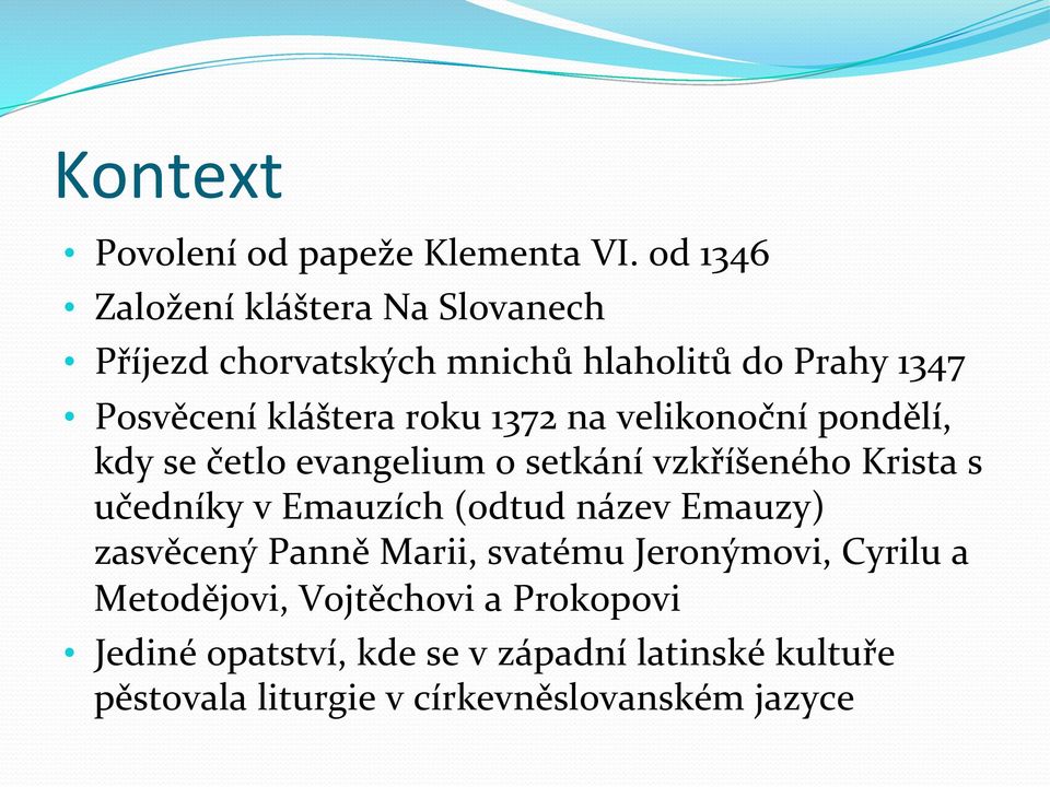 1372 na velikonoční pondělí, kdy se četlo evangelium o setkání vzkříšeného Krista s učedníky v Emauzích (odtud