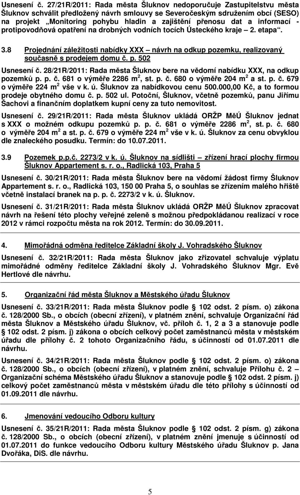 přenosu dat a informací - protipovodňová opatření na drobných vodních tocích Ústeckého kraje 2. etapa. 3.