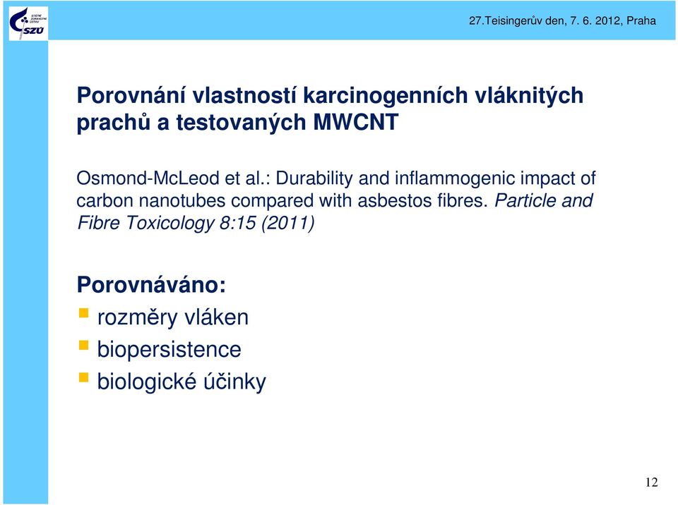 : Durability and inflammogenic impact of carbon nanotubes compared with