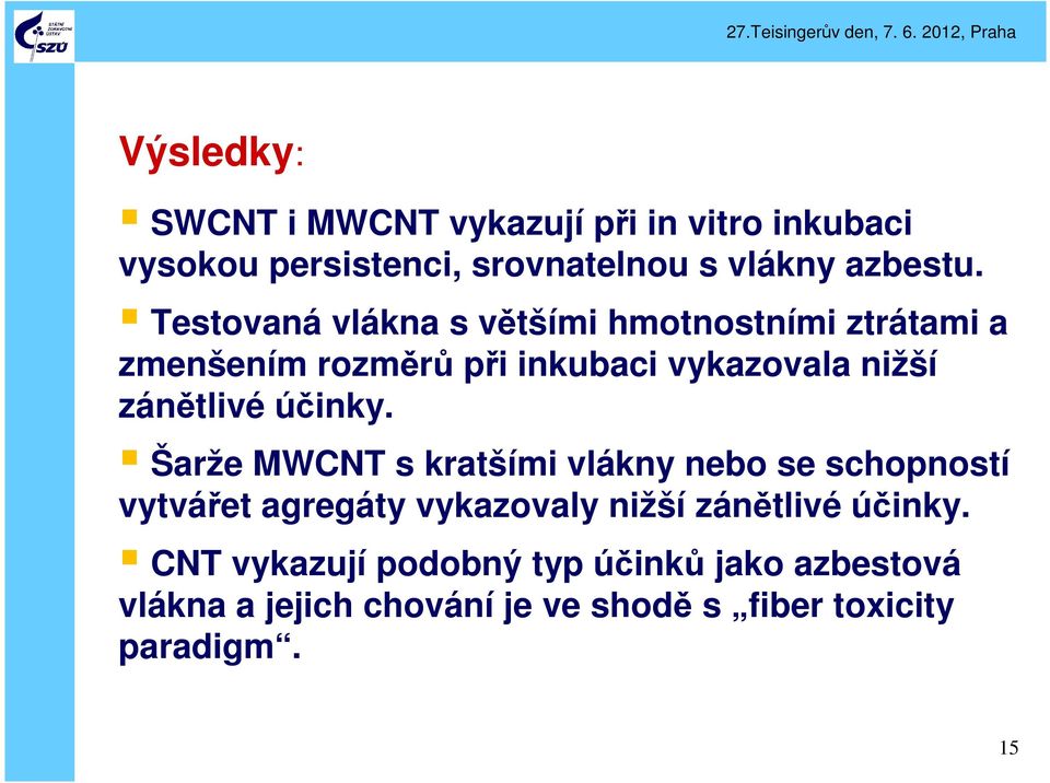 účinky. Šarže MWCNT s kratšími vlákny nebo se schopností vytvářet agregáty vykazovaly nižší zánětlivé účinky.