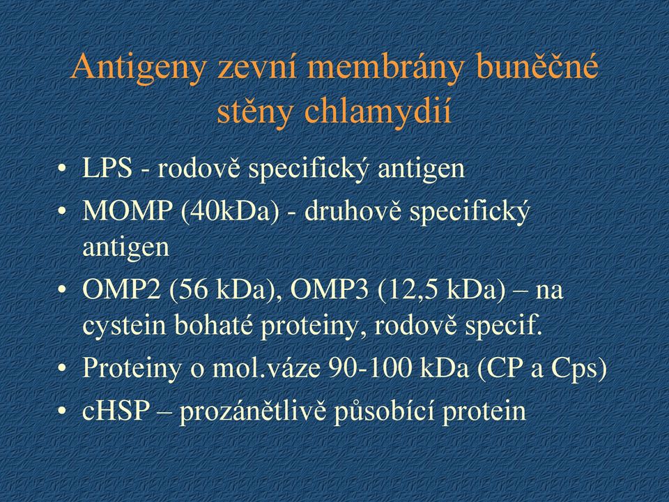 (56 kda), OMP3 (12,5 kda) na cystein bohaté proteiny, rodově specif.