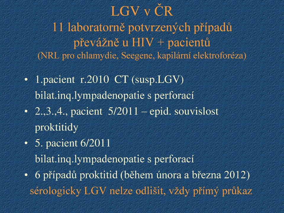 ,4., pacient 5/2011 epid. souvislost proktitidy 5. pacient 6/2011 bilat.inq.