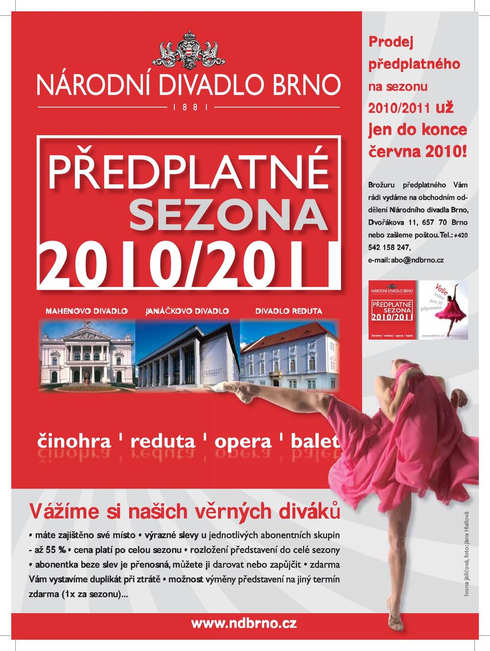 cz MAHENOVO DIVADLO JANÁ KOVO DIVADLO DIVADLO REDUTA Vážíme si našich v rných divák máte zajišt no své místo výrazné slevy u jednotlivých abonentních skupin - až 55 % cena