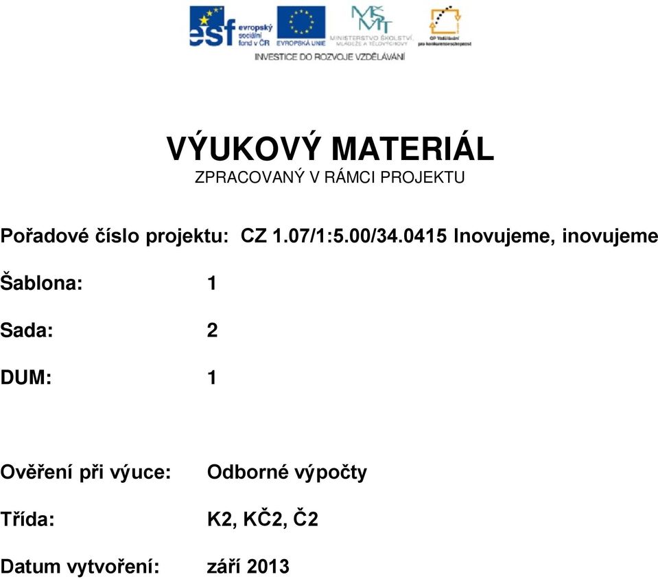 0415 Inovujeme, inovujeme Šablona: 1 Sada: 2 DUM: 1