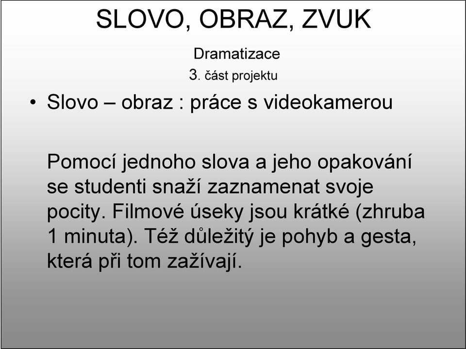 slova a jeho opakování se studenti snaží zaznamenat svoje pocity.