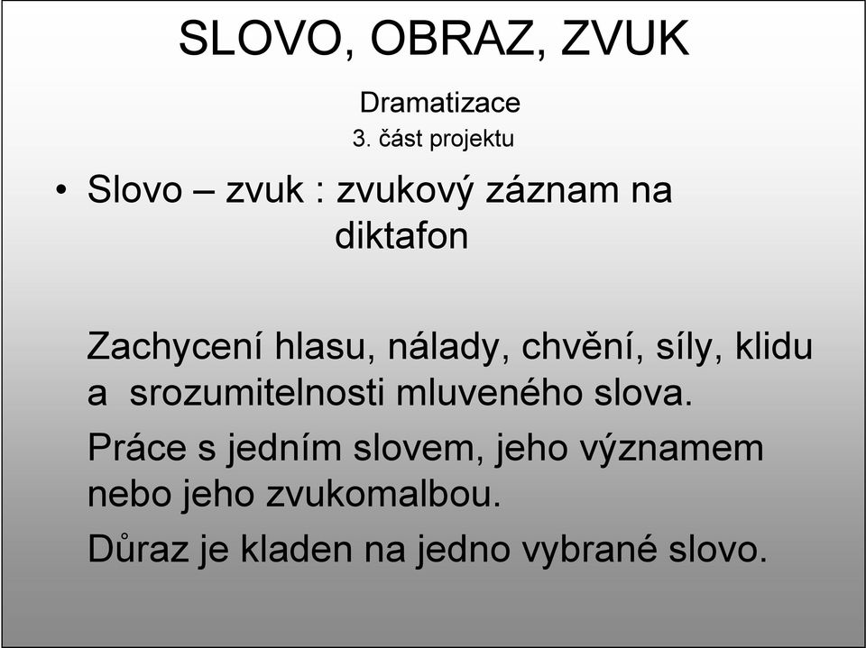 hlasu, nálady, chvění, síly, klidu a srozumitelnosti mluveného