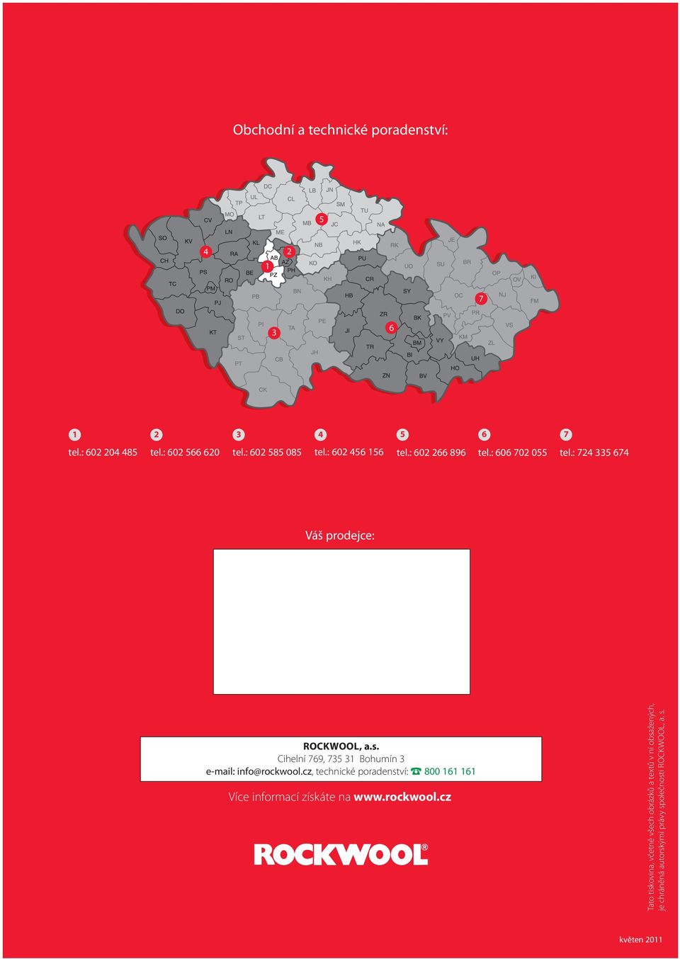 Cihelní 769, 735 31 Bohumín 3 e-mail: info@rockwool.