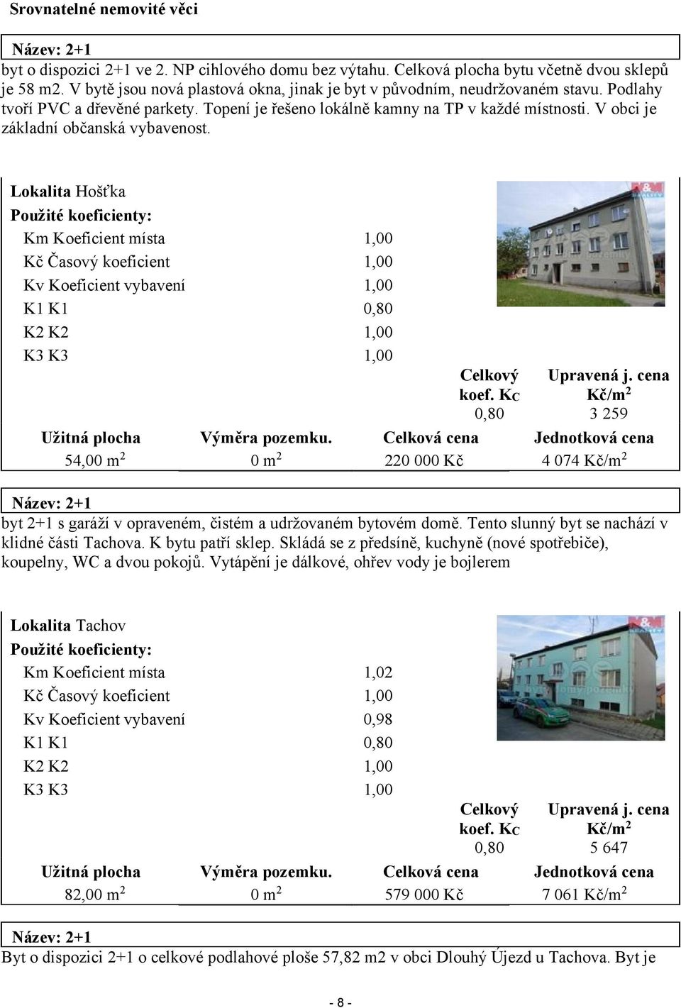 V obci je základní občanská vybavenost.