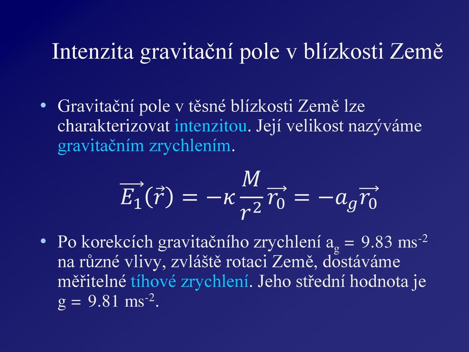 E 1 = κ M 2 0 = a g 0 Po koekcích gavitačního zychlení a g = 9.