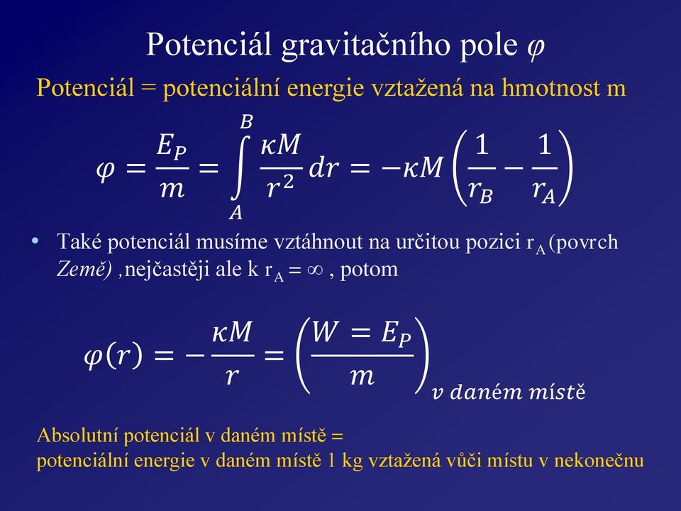 (povch Země),nejčastěji ale k A =, potom φ = κm = W = E P m v daném místě Absolutní