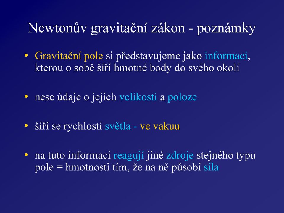 jejich velikosti a poloze šíří se ychlostí světla - ve vakuu na tuto