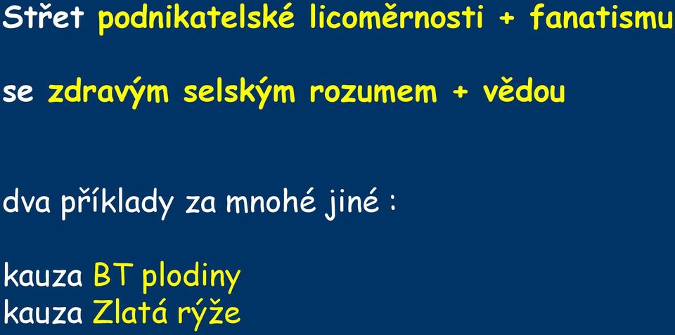 rozumem + vědou dva příklady za