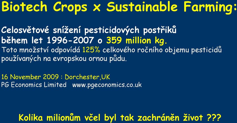 Toto množství odpovídá 125% celkového ročního objemu pesticidů používaných na