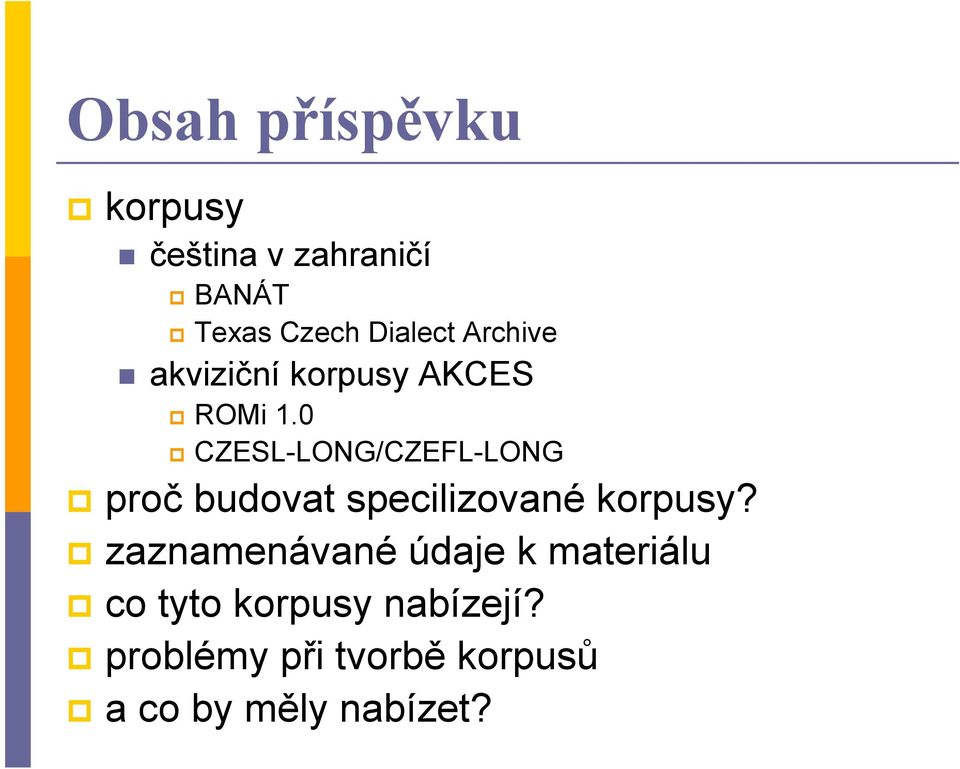 0 CZESL-LONG/CZEFL-LONG proč budovat specilizované korpusy?