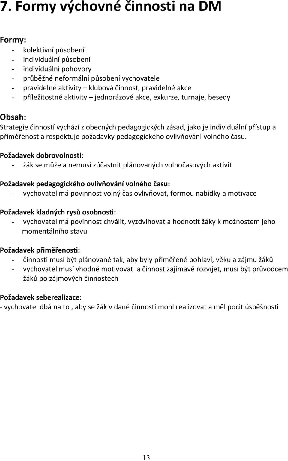 respektuje požadavky pedagogického ovlivňování volného času.