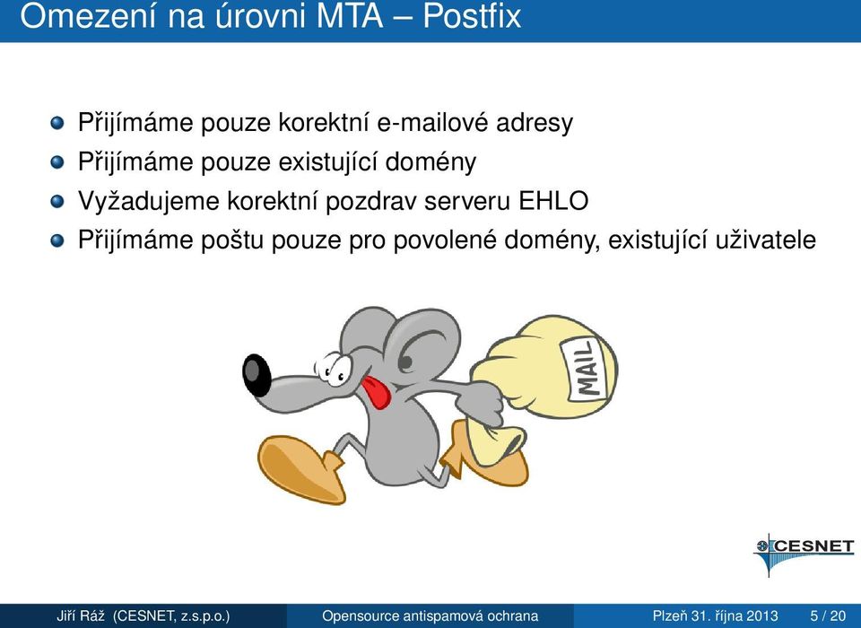 Přijímáme poštu pouze pro povolené domény, existující uživatele Jiří Ráž