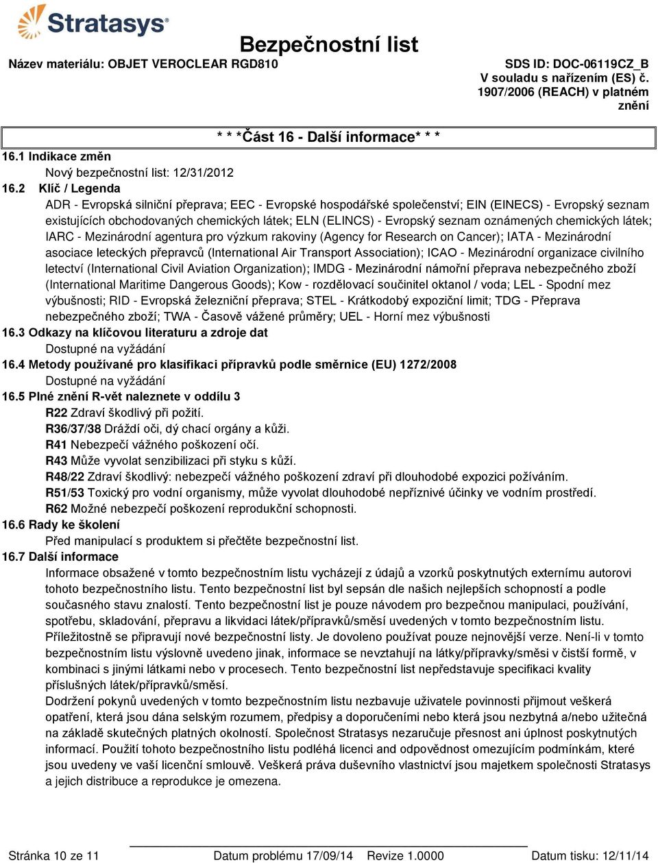 oznámených chemických látek; IARC - Mezinárodní agentura pro výzkum rakoviny (Agency for Research on Cancer); IATA - Mezinárodní asociace leteckých přepravců (International Air Transport