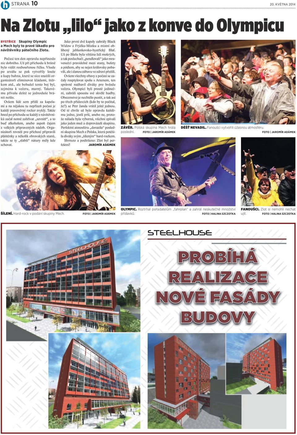 , ale bohužel tento boj byl, zejména k večeru, marný. Takovému přívalu deště se jednoduše bránit nešlo.
