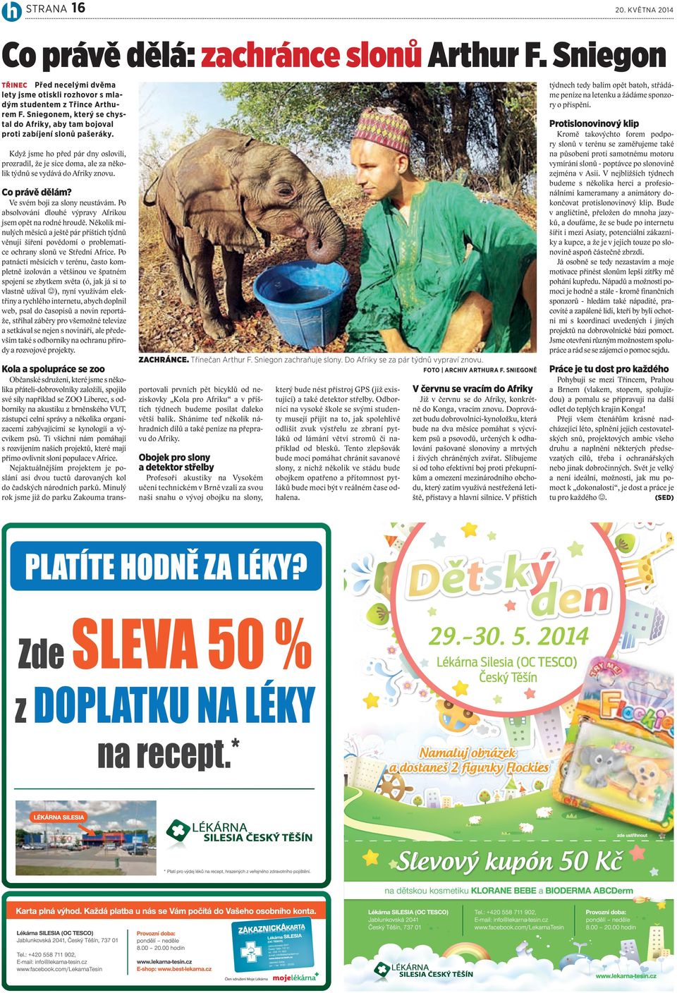 Protislonovinový klip Když jsme ho před pár dny oslovili, prozradil, že je sice doma, ale za několik týdnů se vydává do Afriky znovu. Co právě dělám? Ve svém boji za slony neustávám.