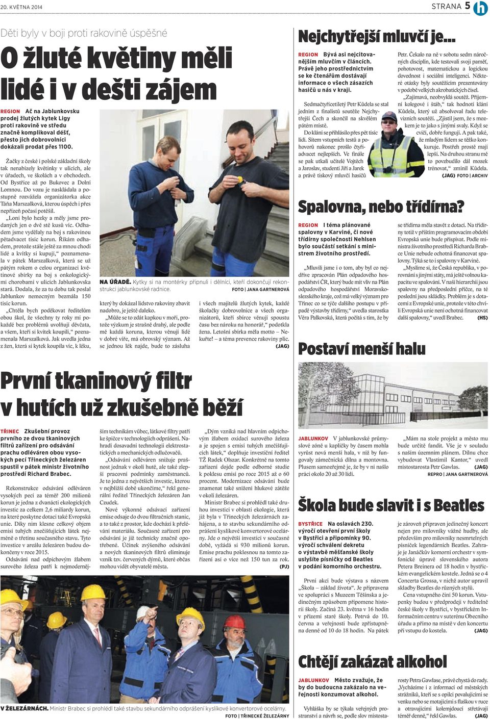 Od Bystřice až po Bukovec a Dolní Lomnou. Do vozu je naskládala a postupně rozvážela organizátorka akce Táňa Marszalková, kterou úspěch i přes nepřízeň počasí potěšil.