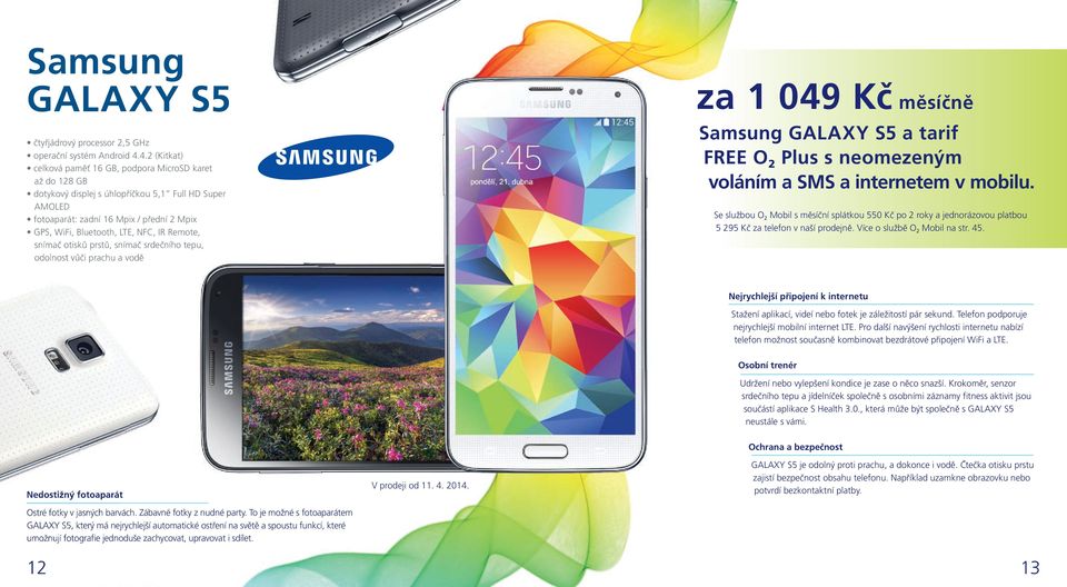 Remote, snímač otisků prstů, snímač srdečního tepu, odolnost vůči prachu a vodě za 1 049 Kč měsíčně Samsung GALAXY S5 a tarif FREE O 2 Plus s neomezeným voláním a SMS a internetem v mobilu.