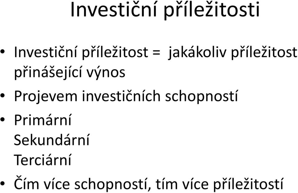 investičních schopností Primární Sekundární