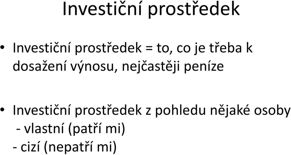 peníze Investiční prostředek z pohledu nějaké