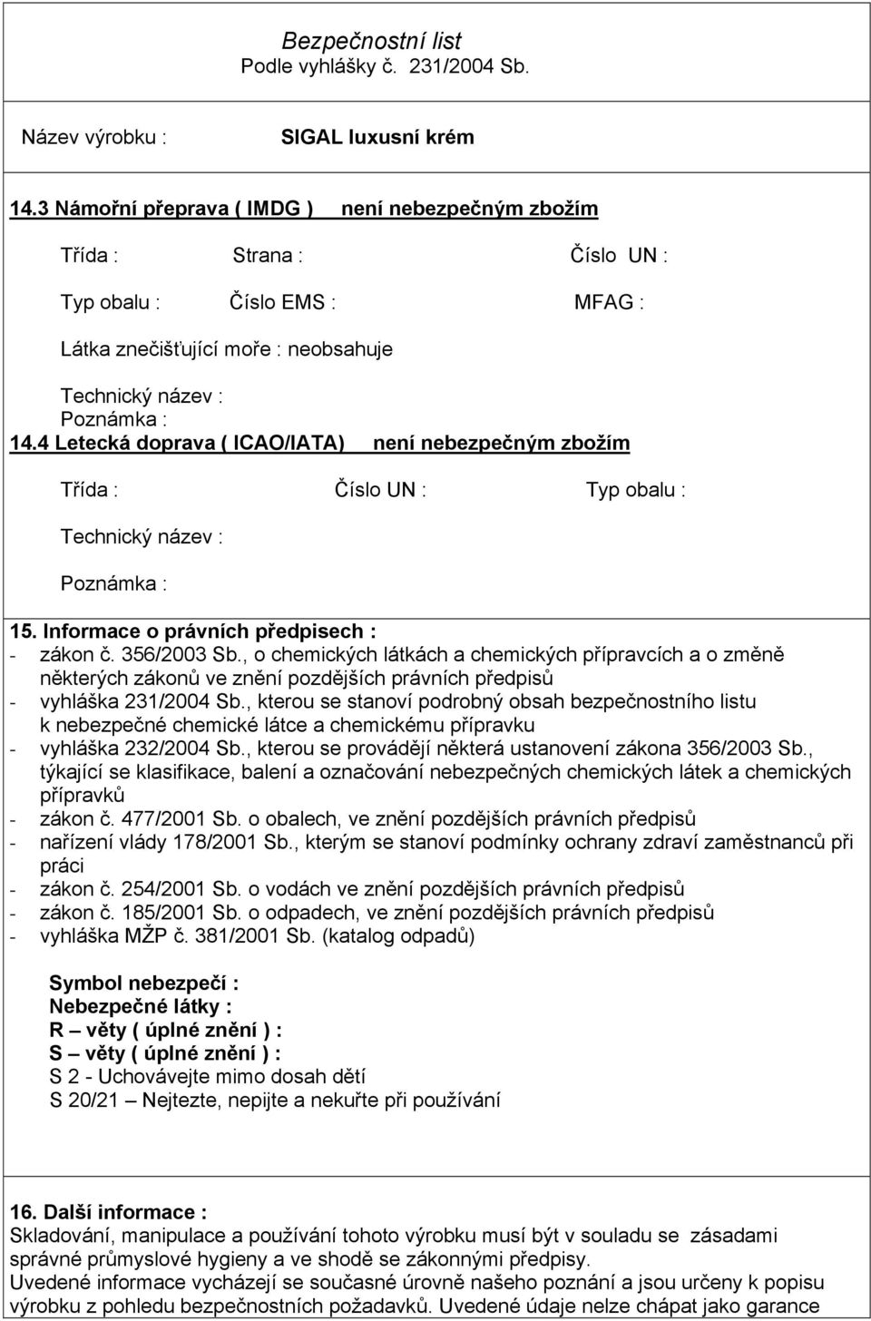 , o chemických látkách a chemických přípravcích a o změně některých zákonů ve znění pozdějších právních předpisů - vyhláška 231/2004 Sb.