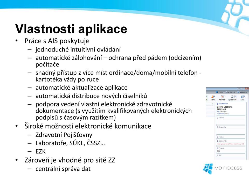 nových číselníků podpora vedení vlastní elektronické zdravotnické dokumentace (s využitím kvalifikovaných elektronických podpisů s časovým