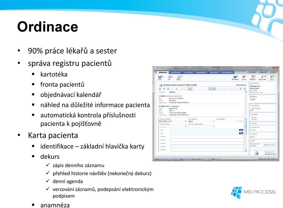 pojišťovně Karta pacienta identifikace základní hlavička karty dekurs zápis denního záznamu přehled