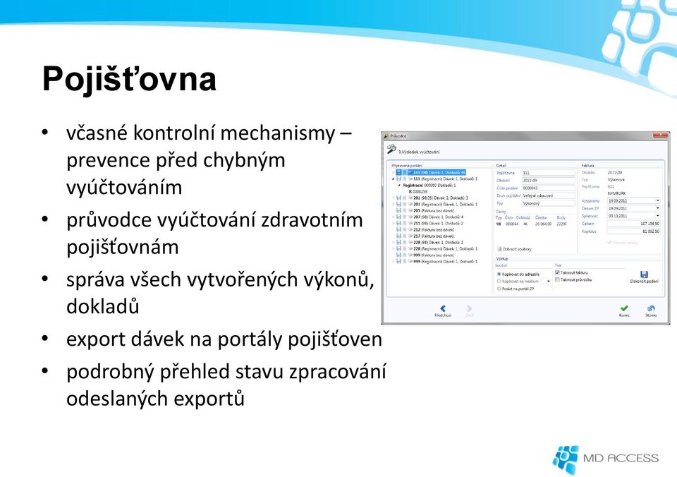 správa všech vytvořených výkonů, dokladů export dávek na