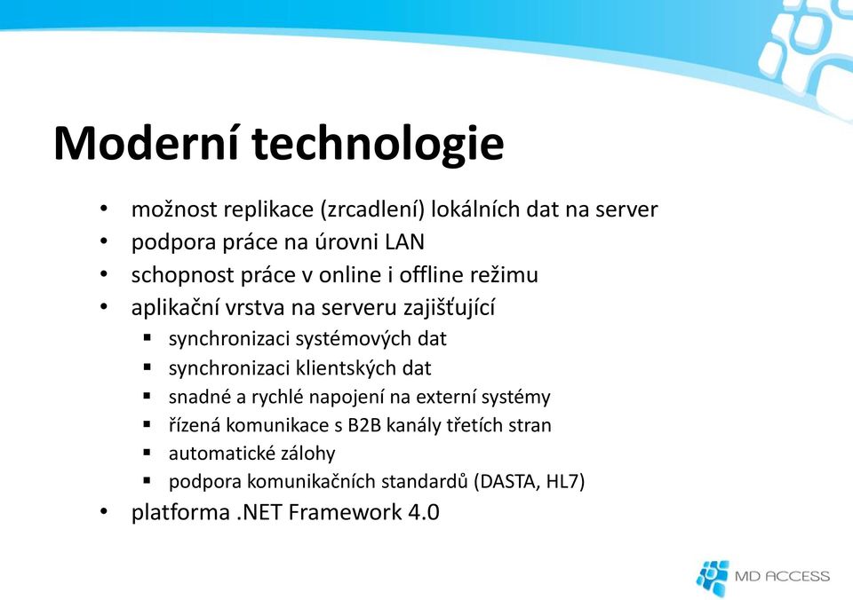 systémových dat synchronizaci klientských dat snadné a rychlé napojení na externí systémy řízená