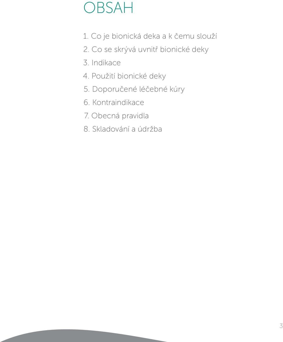 Použití bionické deky 5. Doporučené léčebné kúry 6.