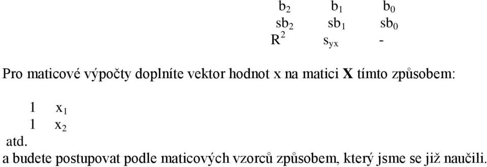 způsobem: 1 x 1 1 x atd.