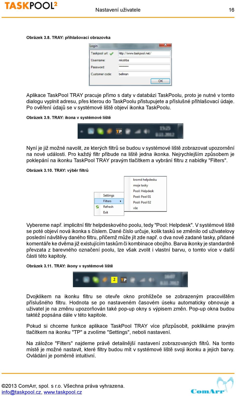 přihlašovací údaje. Po ověření údajů se v systémové liště objeví ikonka TaskPoolu. Obrázek 3.9.