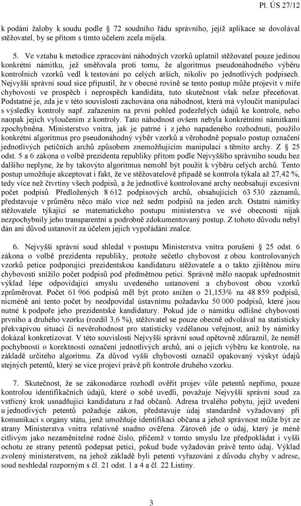 testování po celých arších, nikoliv po jednotlivých podpisech.