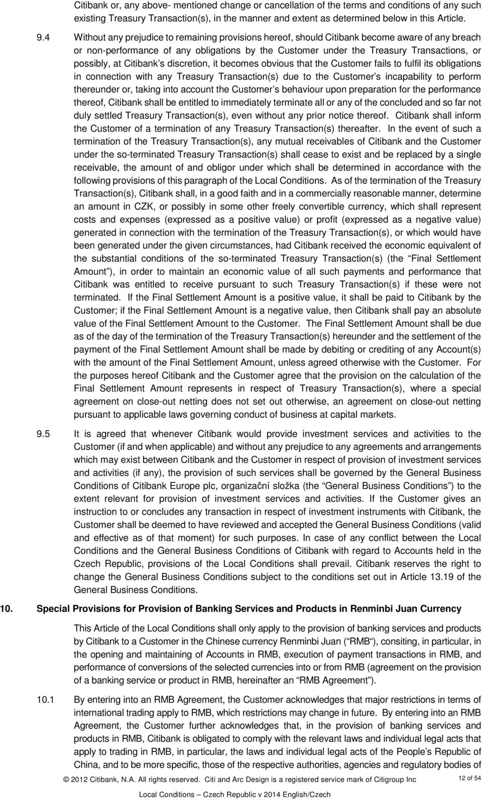 at Citibank s discretion, it becomes obvious that the Customer fails to fulfil its obligations in connection with any Treasury Transaction(s) due to the Customer s incapability to perform thereunder